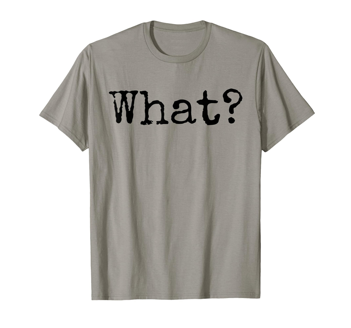 What? T-Shirt