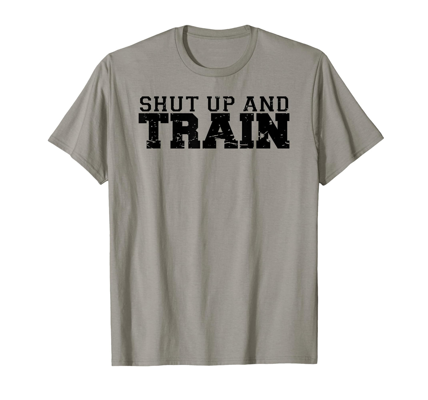 Shut Up and Train funny gym workout trainer fitness logo T-Shirt