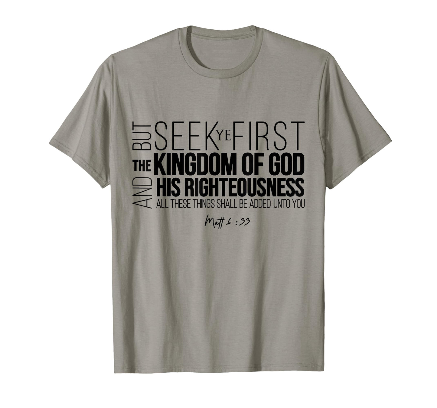 Seek Ye First The Kingdom Of God And His Righteousness T-Shirt