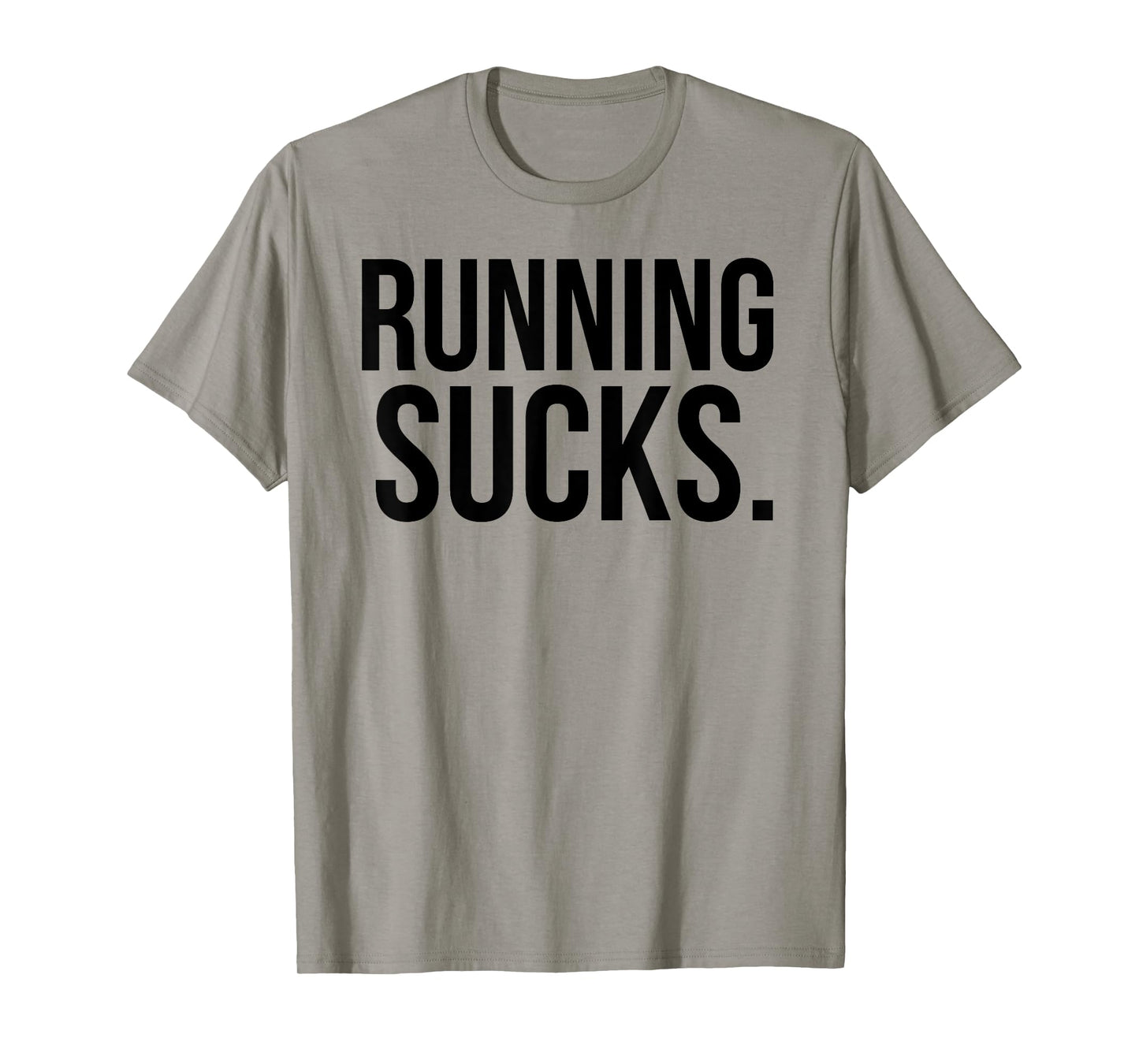 Running Sucks Funny Gym or Workout T-Shirt T-Shirt