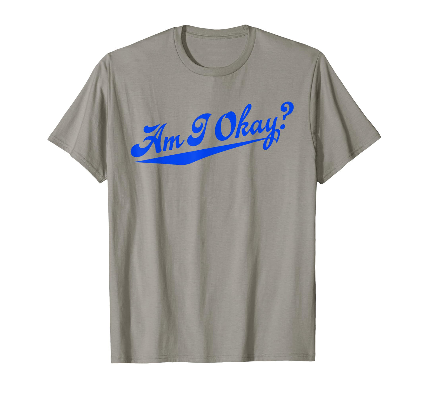 Am i Okay? T-Shirt