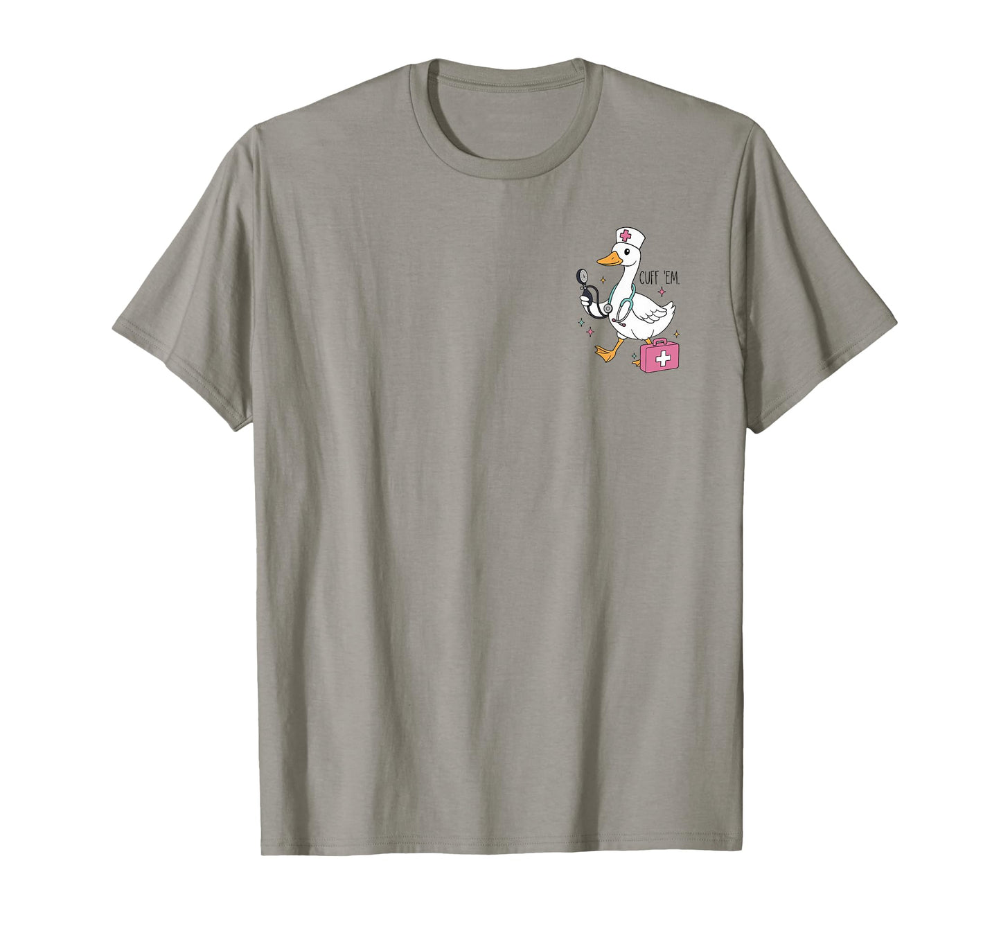Cuff Em Goose Nurse ER RN Nurse Nursing Student Teacher T-Shirt