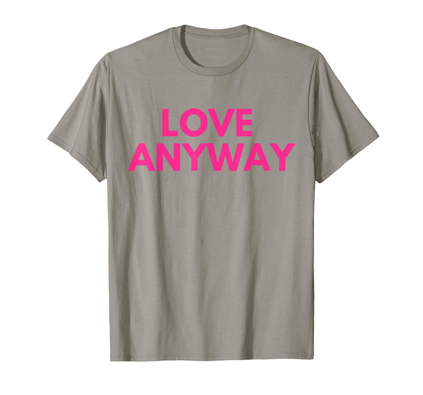 Love Anyway T-Shirt