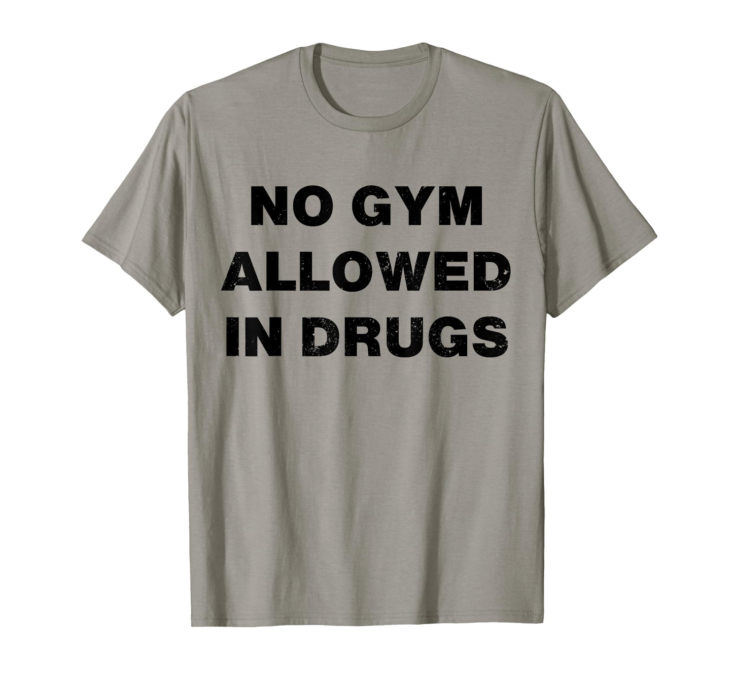 No Gym Allowed In Drugs T-Shirt