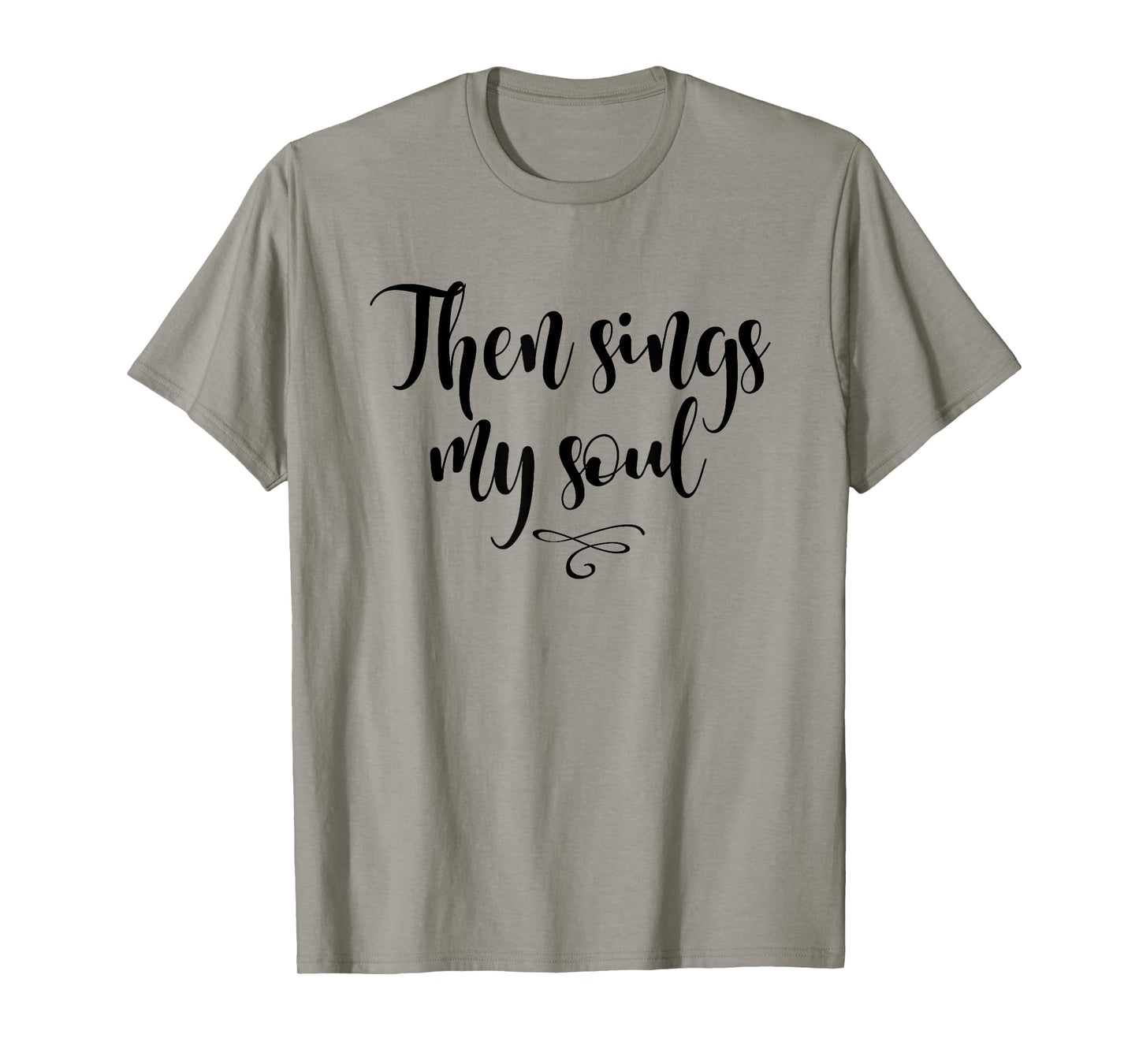 Christian, Then sings my soul, T-shirt. Cool Style Tees T-Shirt