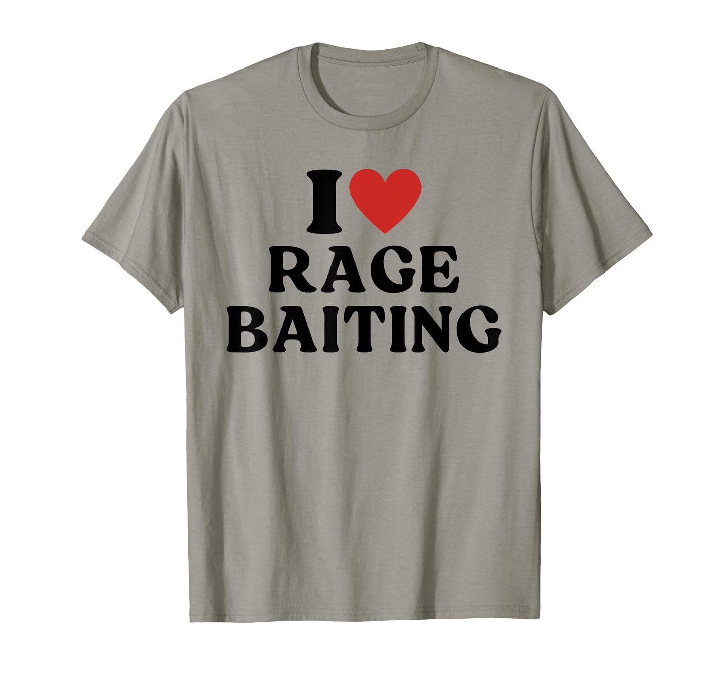 I Love Rage Baiting Satirical T-Shirt