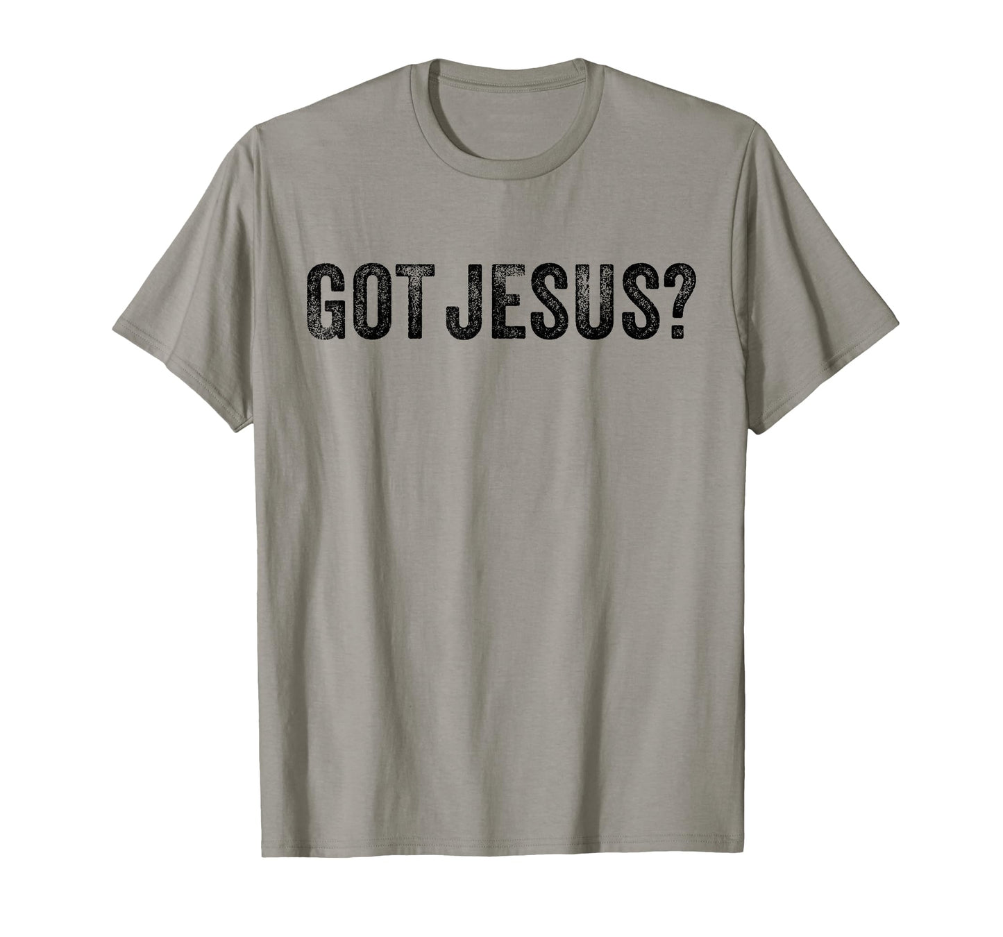 Got Jesus? Religion Church Christian Bible Saying Vintage T-Shirt