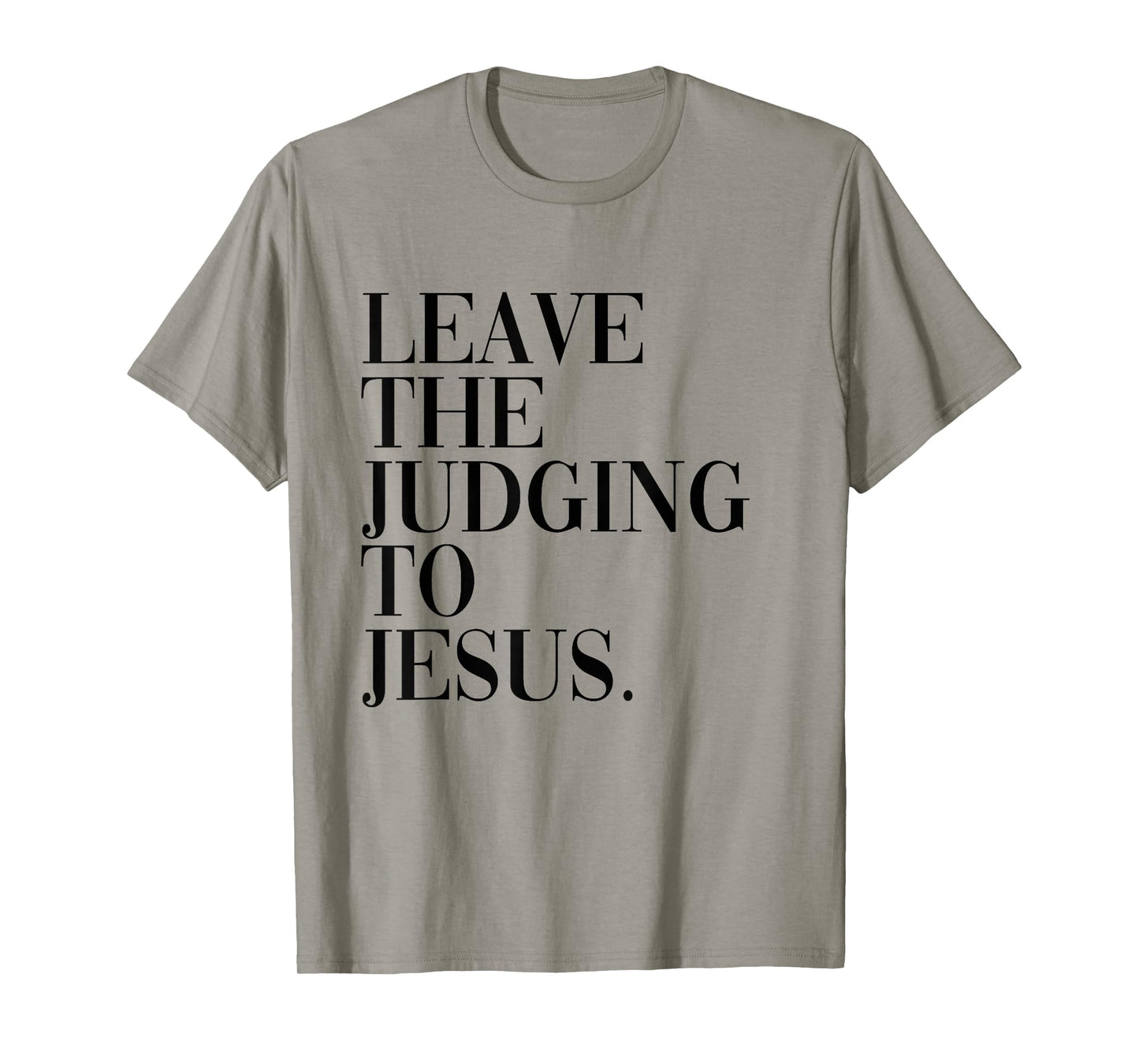 Leave The Judging to Jesus Religious Verse - Christian Theme T-Shirt