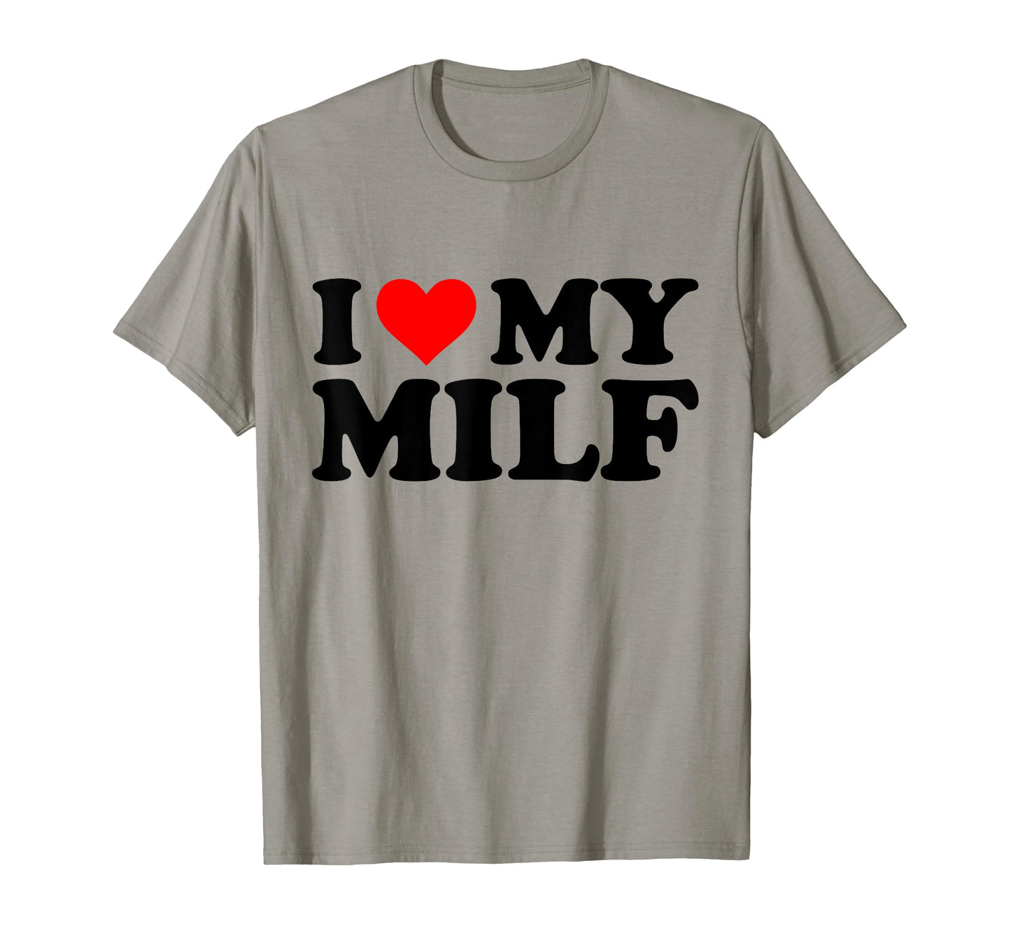 I Love My Milf Funny Red Heart Milf I Heart My Milf T-Shirt
