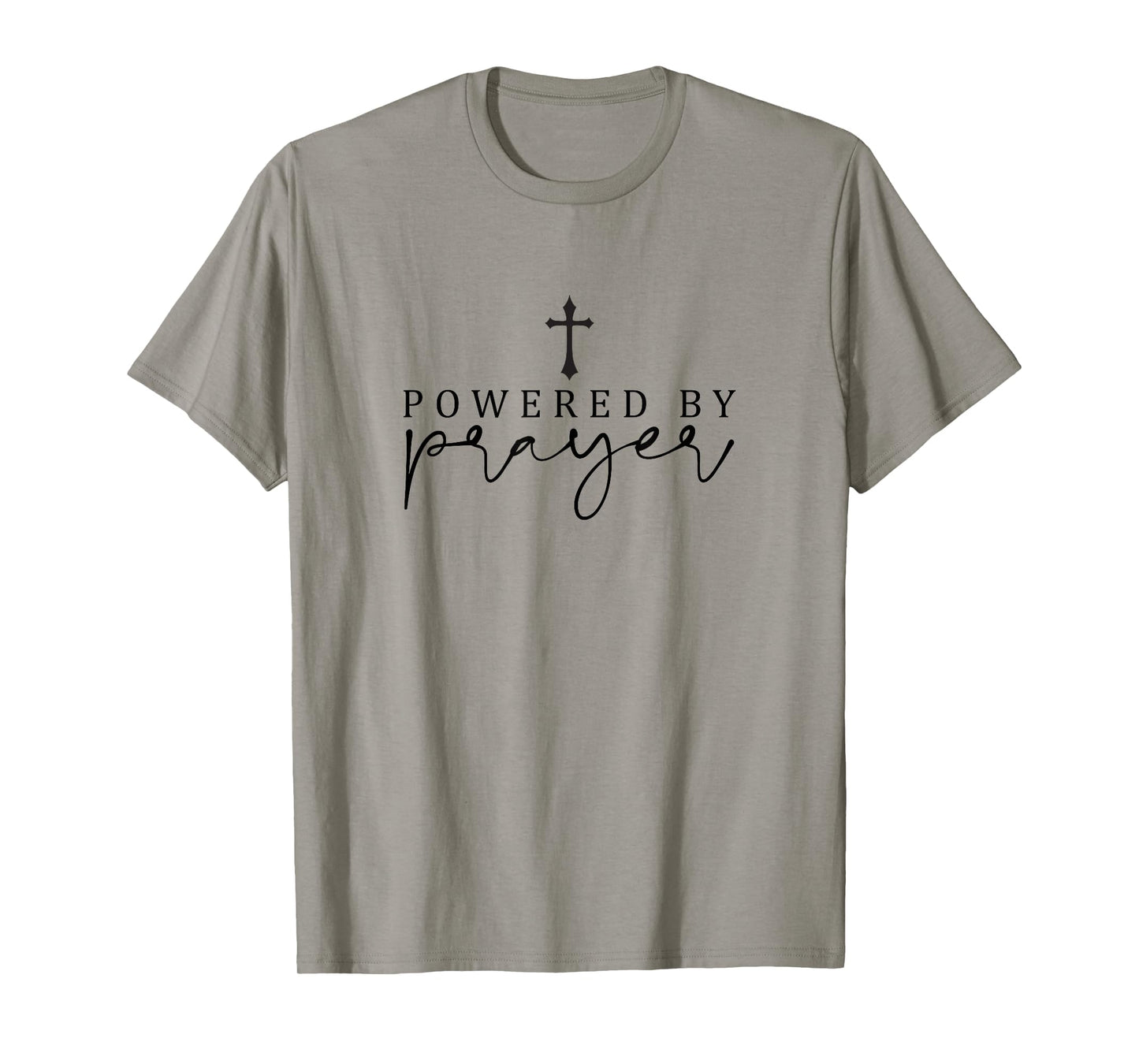 Powered by Prayer,Simple Powerful Christian Quote,Minimalist T-Shirt