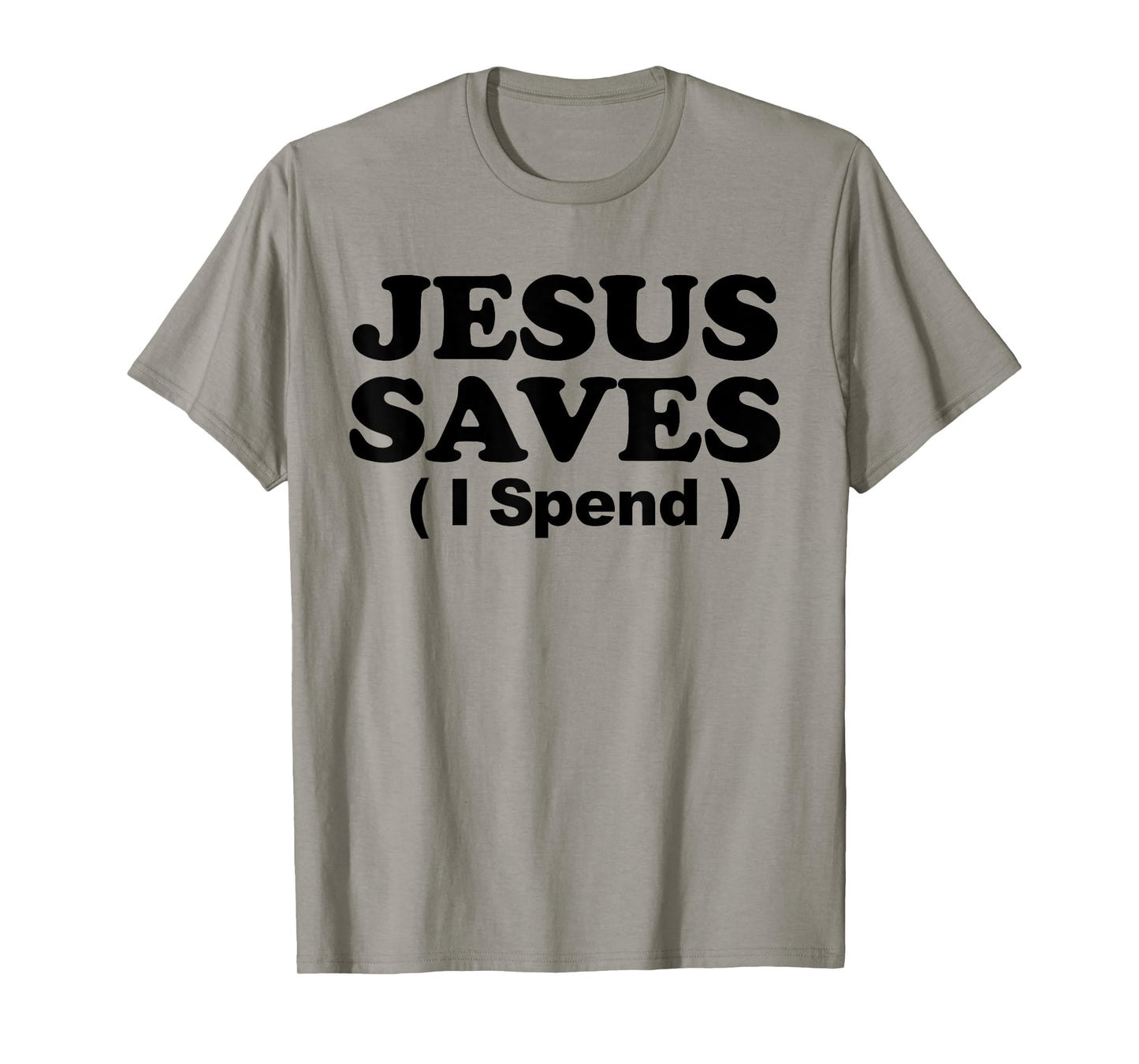 Jesus Saves I Spend T-Shirt