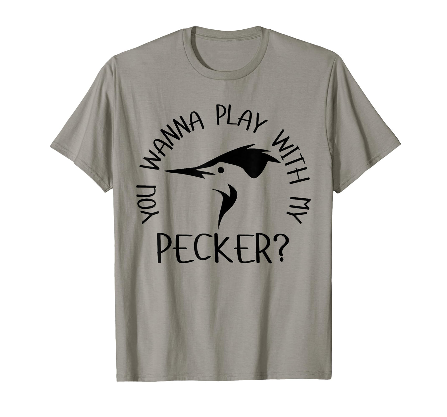 You Wanna Play With My Pecker? Little Pecker Club T-Shirt