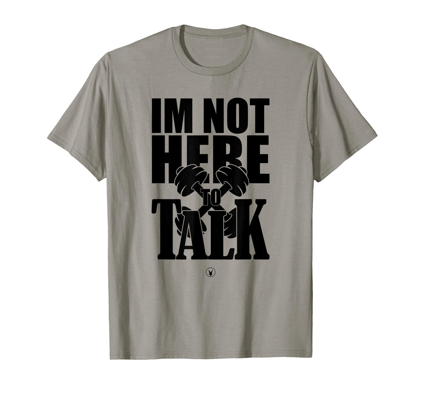 I'M NOT HERE TO TALK D240 Gym Rabbit T Shirt Bodybuilding