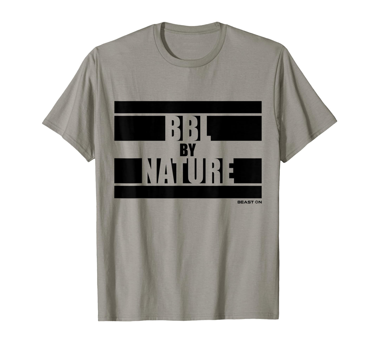 BBL by Nature Booty Workout Fitness Design Beast On Sayings T-Shirt