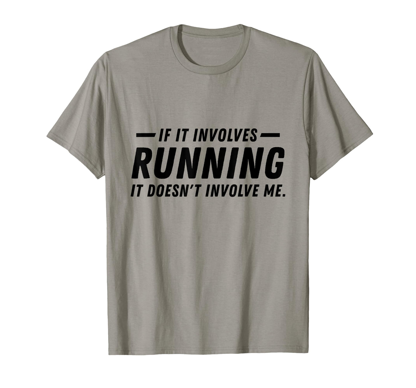 If it involves running, it doesn't involve me funny running T-Shirt