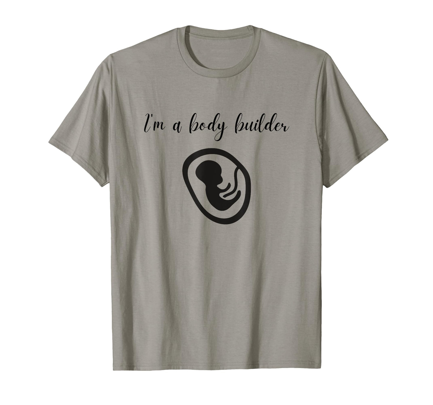 I'm a Body Builder- Funny Pregnancy Baby Fitness T-Shirt