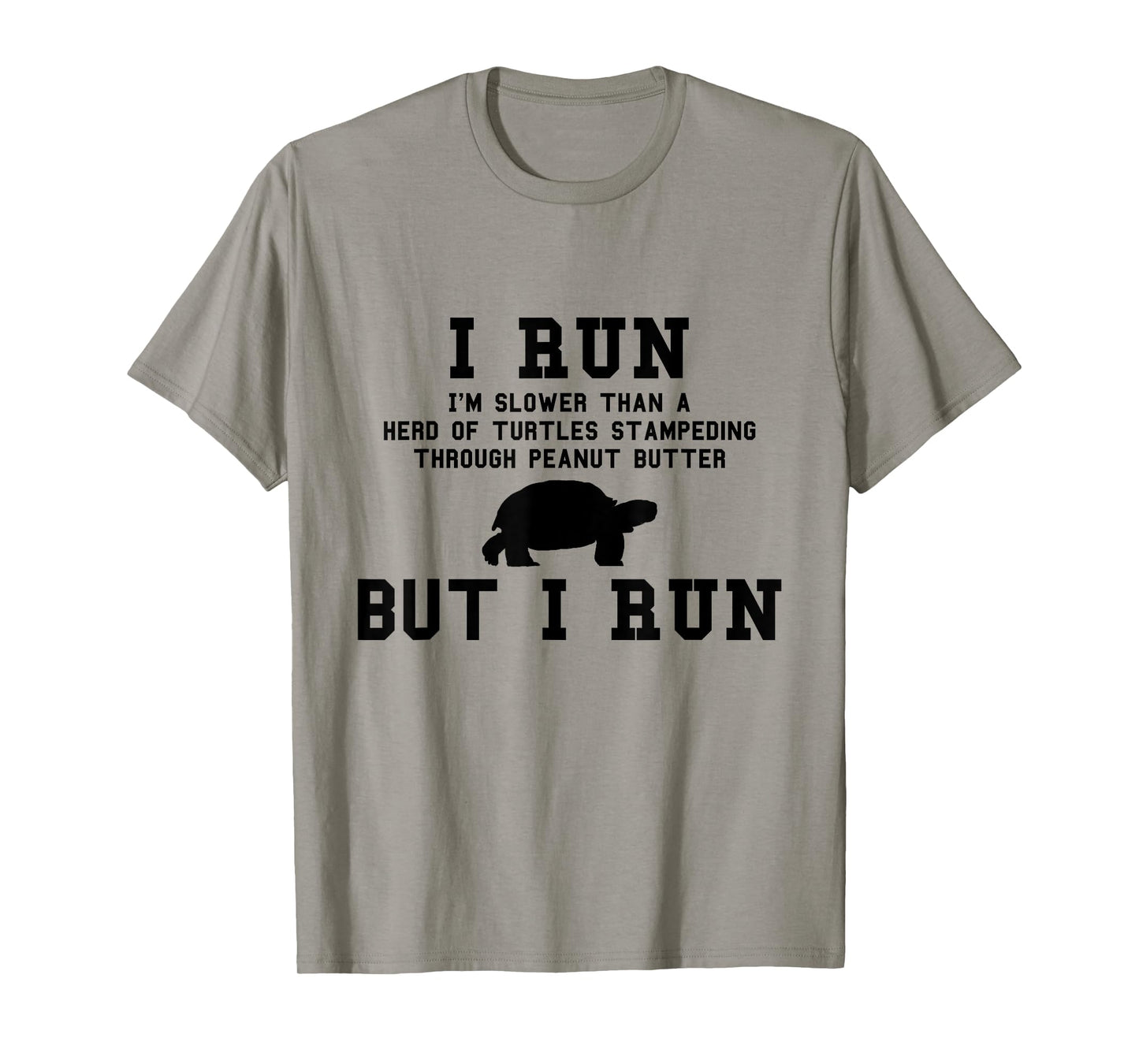 I Run I'm Slower Than a Herd of Turtles Funny Running Gift T-Shirt