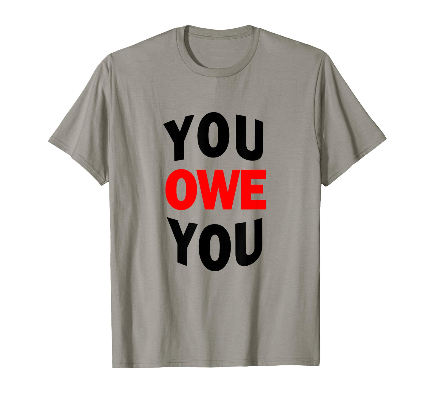 You Owe You Motivational Tee Shirt