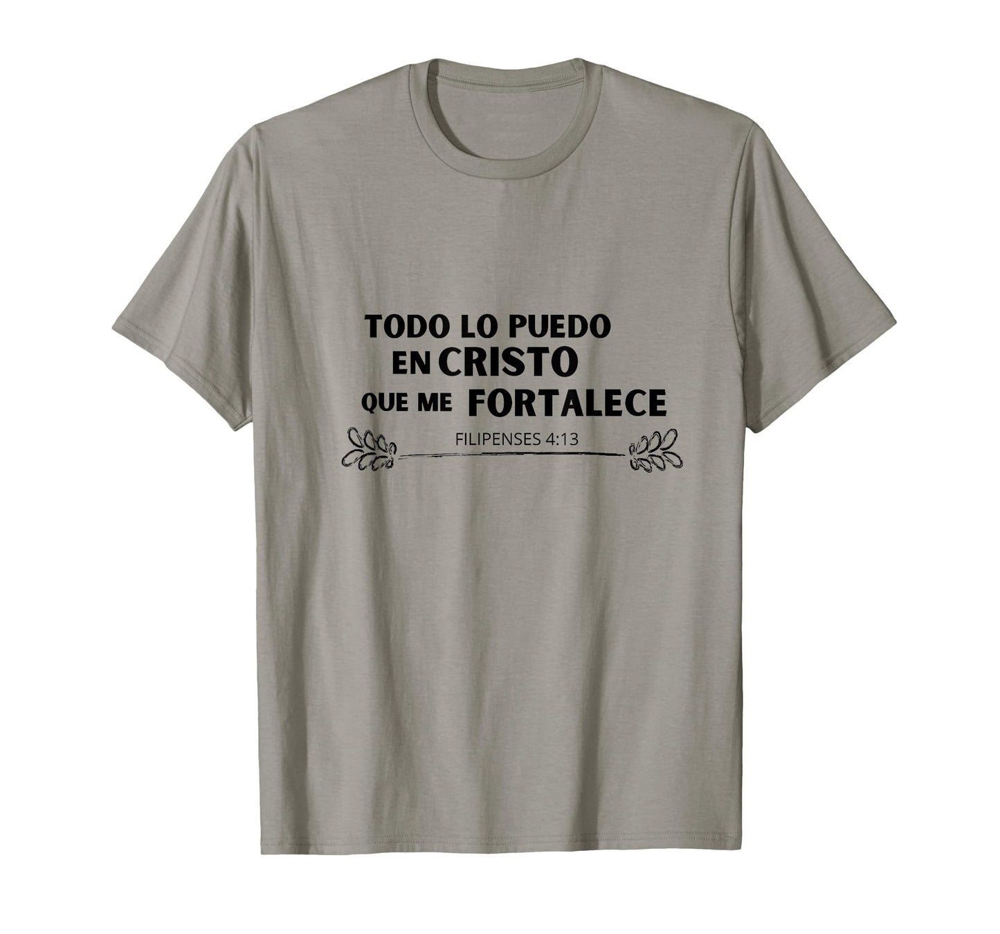 Todo lo Puedo en Cristo que me Fortalece T-Shirt