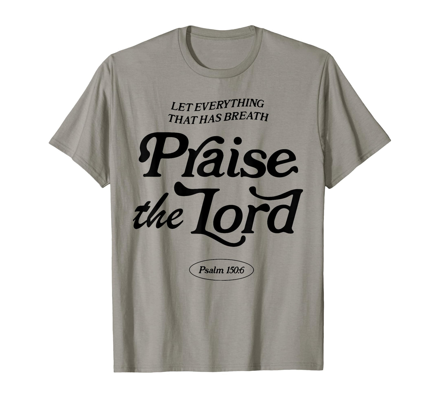 Let Everything That Has Breath Praise The Lord T-Shirt