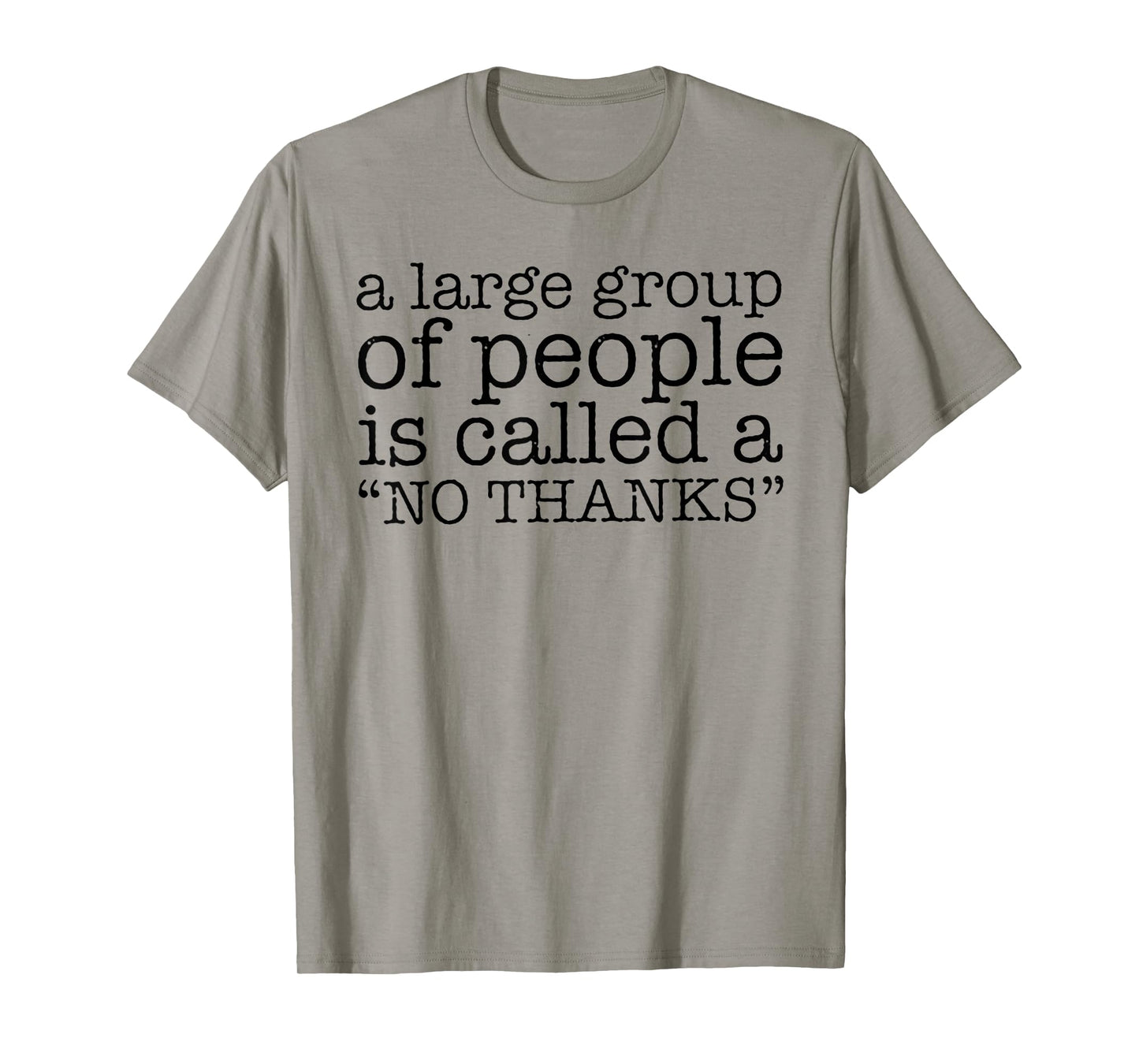 A Large Group of People is Called a "No Thanks" T-Shirt