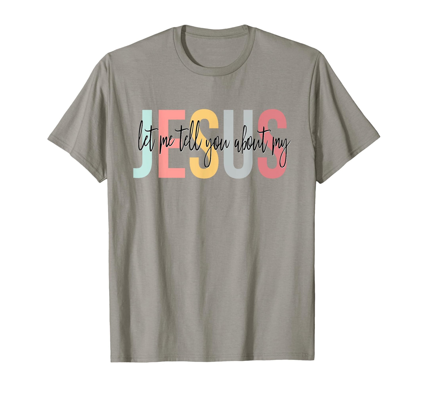 Christian Gift Let Me Tell You About My Jesus T-Shirt