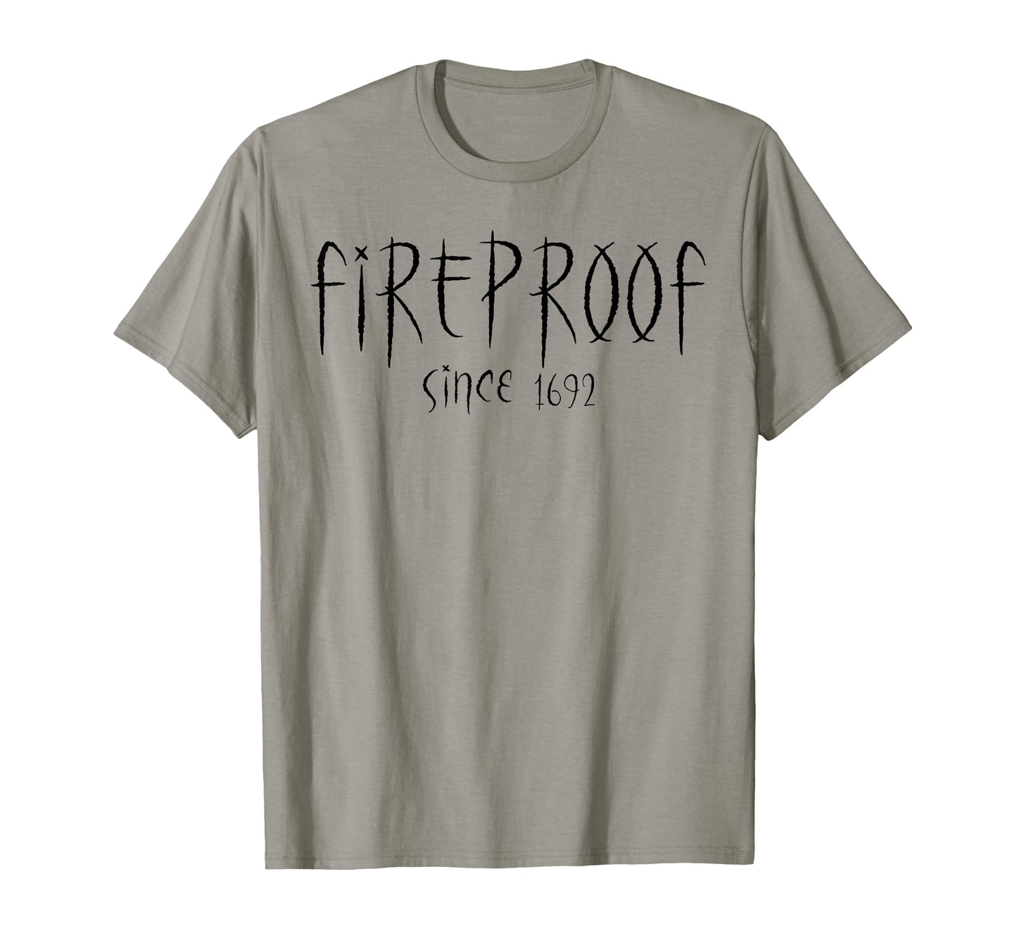 Fireproof Since 1692 Salem Witch Funny Halloween Feminist T-Shirt