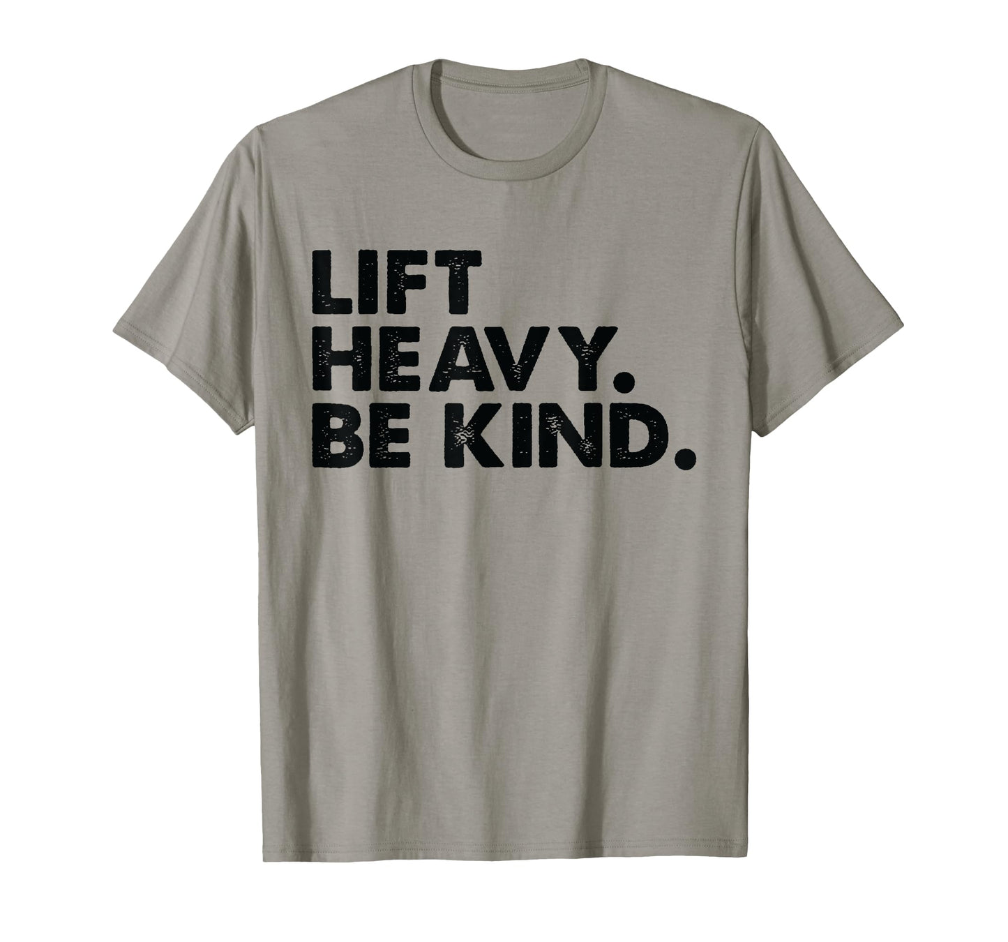 Lift Heavy Be Kind Inspirational Positive Vibes Gym Fitness T-Shirt, Small
