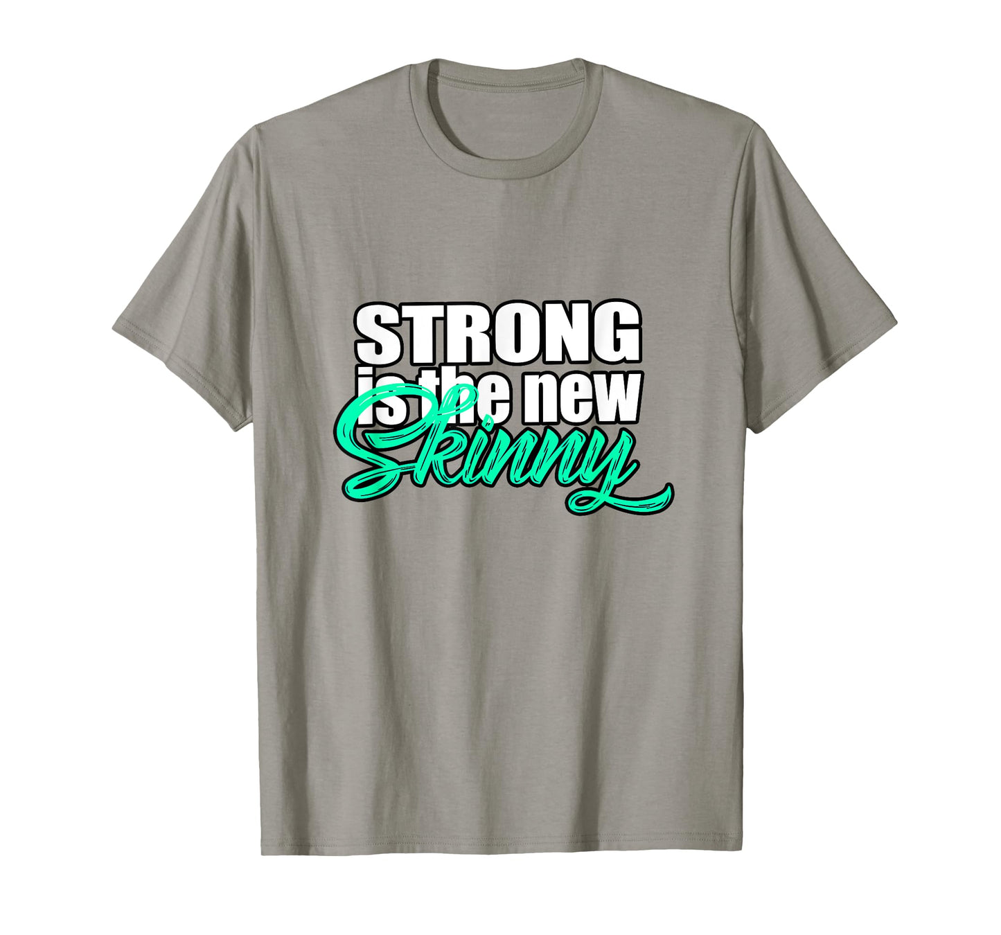 Strong Is The New Skinny Inspirational T-Shirt T-Shirt