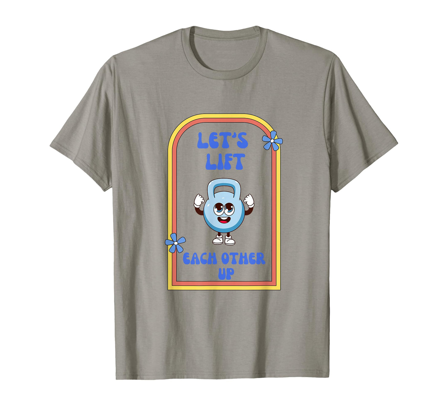Let's Lift Each Other Up Kettlebell Fitness Enthusiast T-Shirt