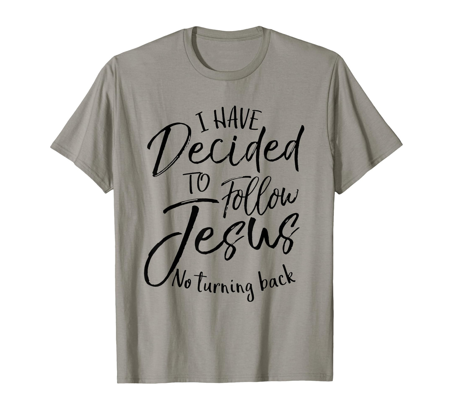 I Have Decided To Follow Jesus No Turning Back T-Shirt