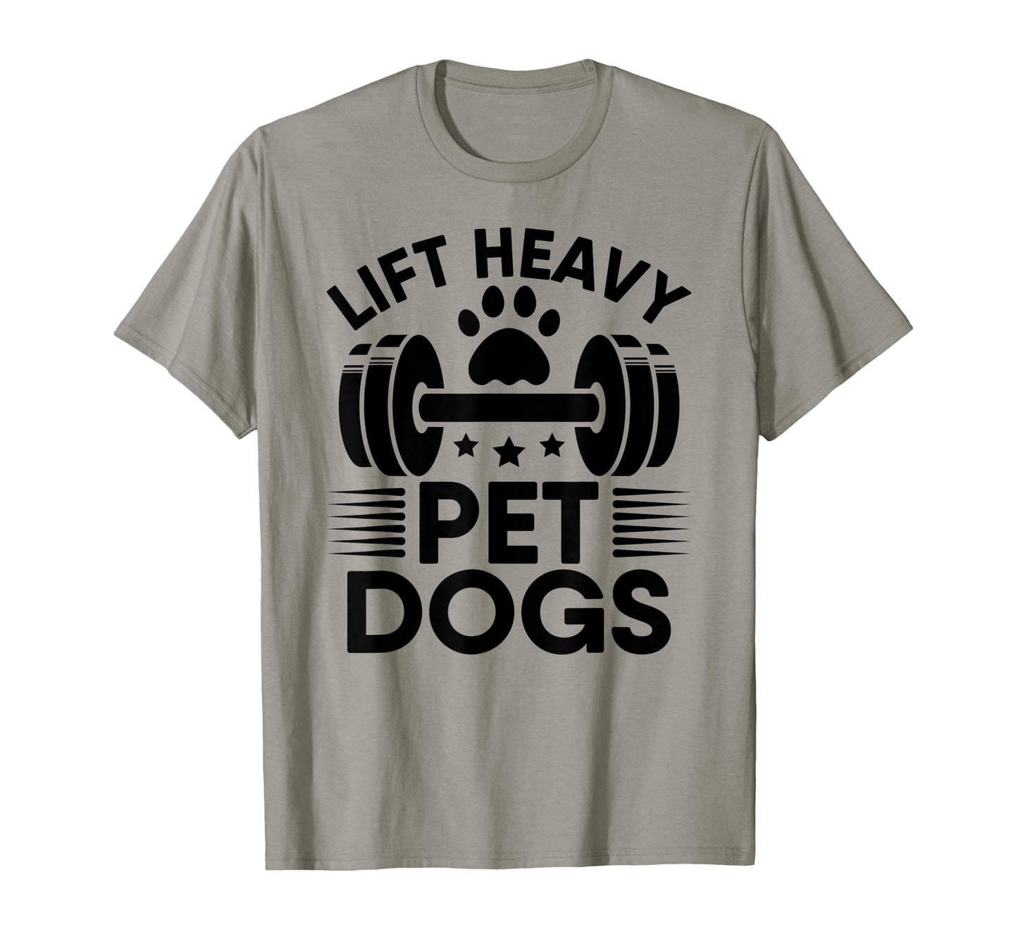 Lift Heavy Pet Dogs Workout Gym Fitness Weightlifting Love T-Shirt