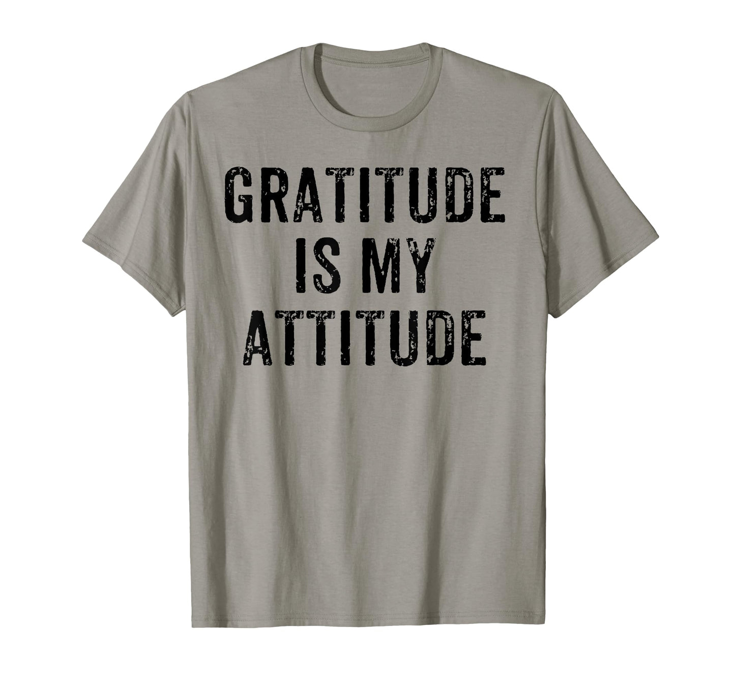 INSPIRATIONAL POSITIVE MOTIVATIONAL GRATITUDE IS MY ATTITUDE T-Shirt
