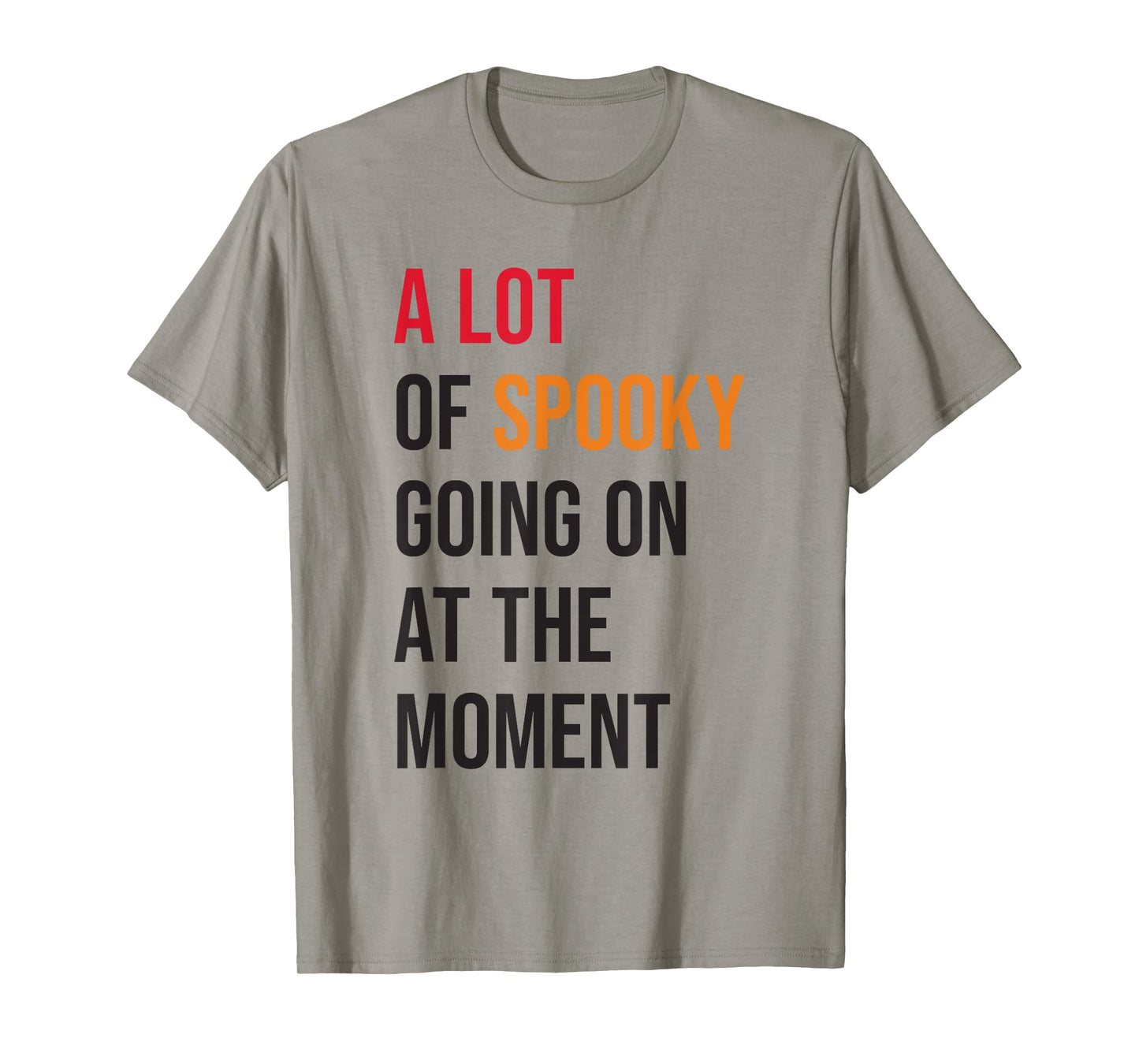 A Lot Of Spooky Going On At The Moment Funny Halloween T-Shirt