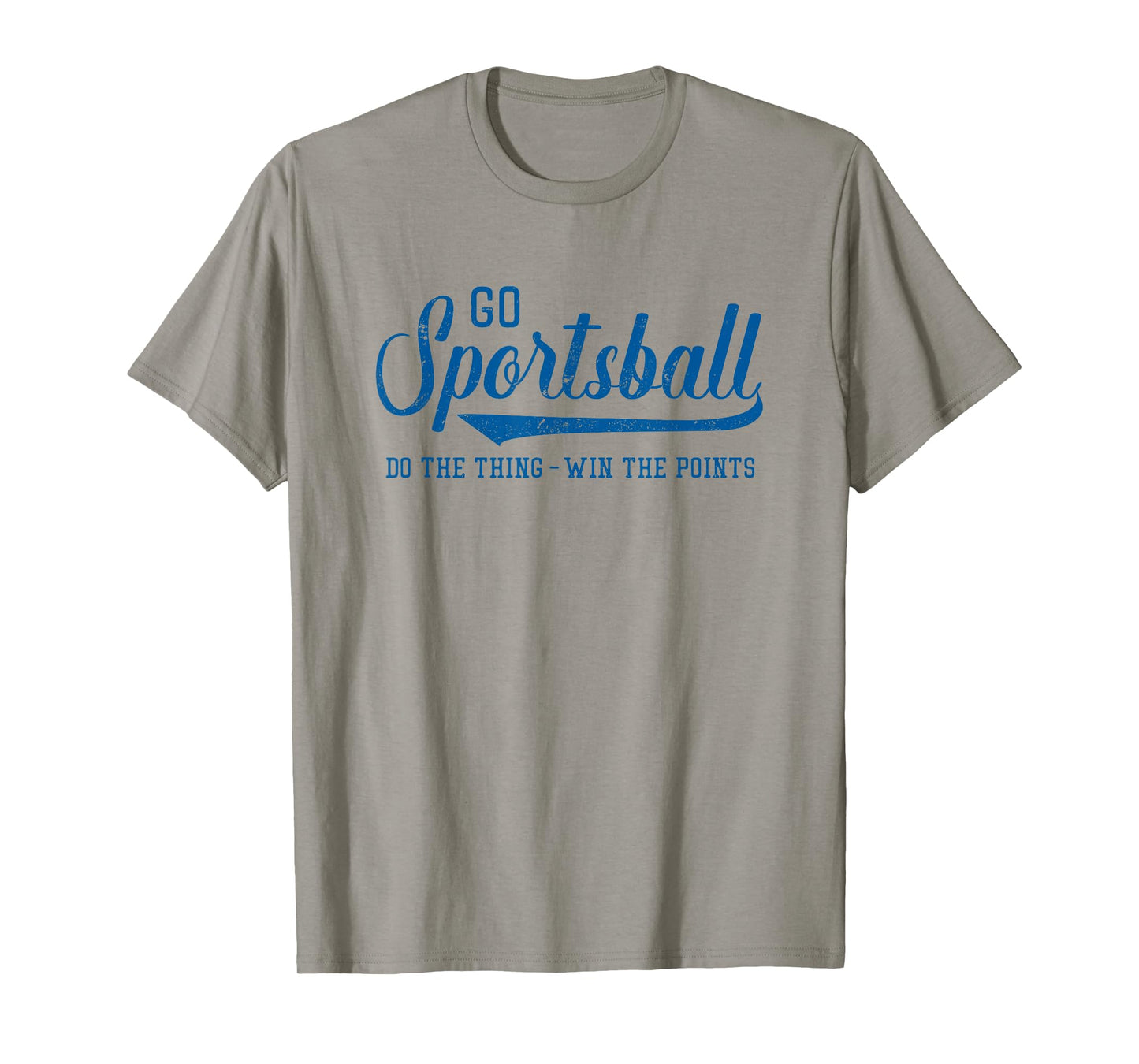 Go Sportsball! Do the Thing Win The Points - Funny Sports T-Shirt