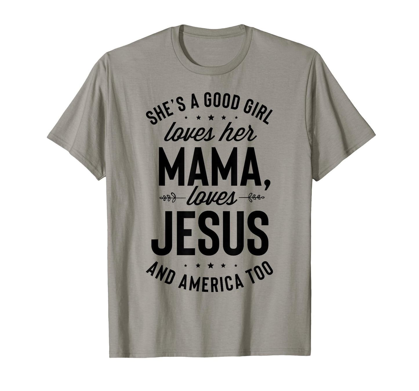She's A Good Girl Loves Her Mama Loves Jesus And America Too T-Shirt