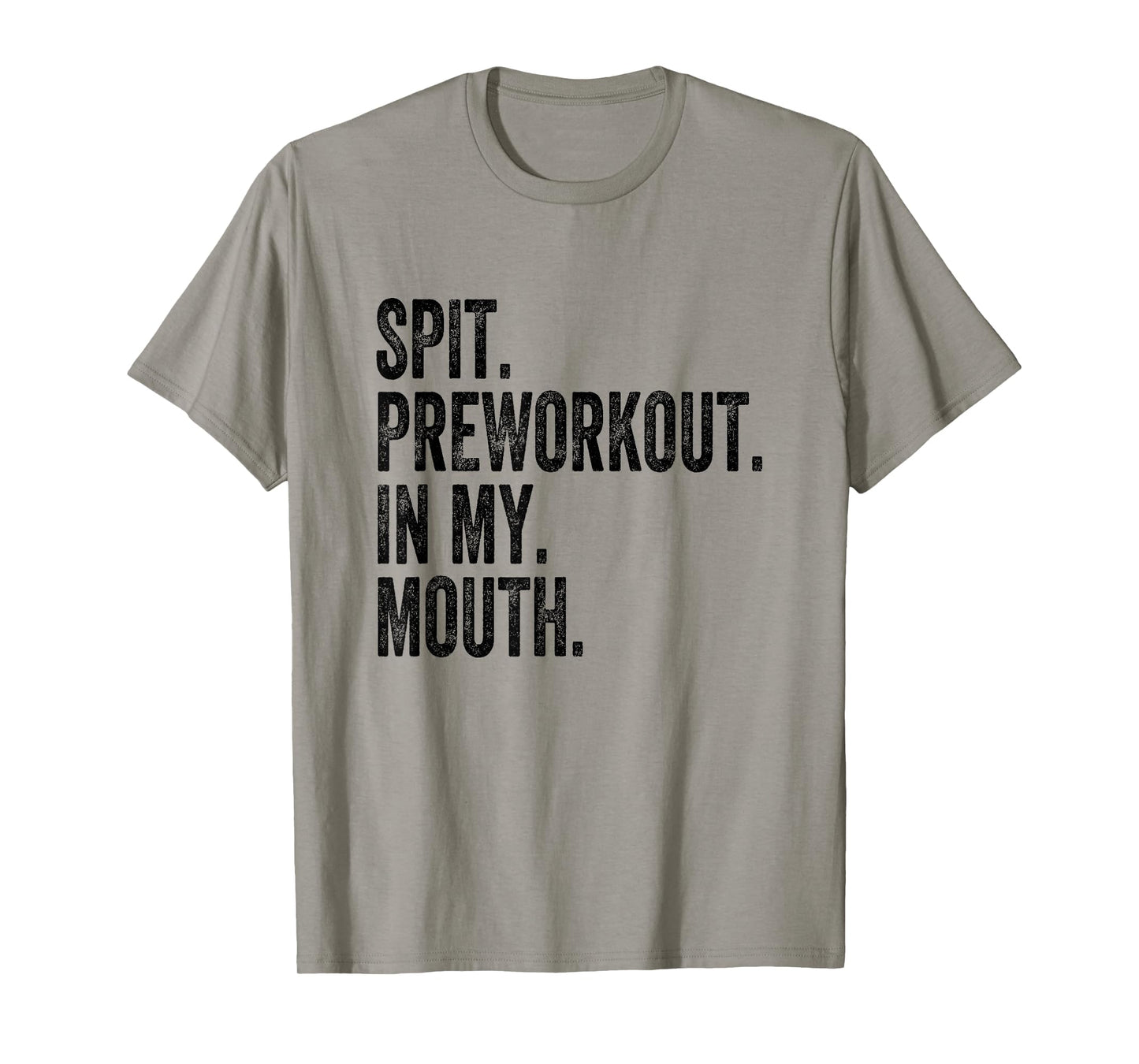 Spit Preworkout In My Mouth T-Shirt