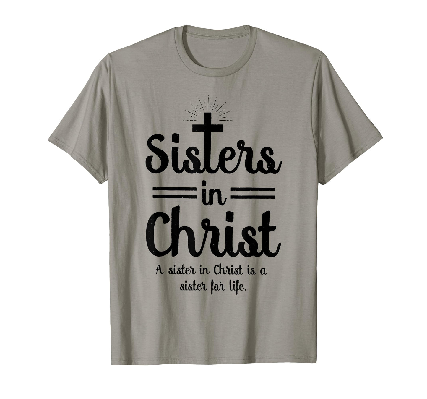Sisters In Christ is a sister for life T-Shirt