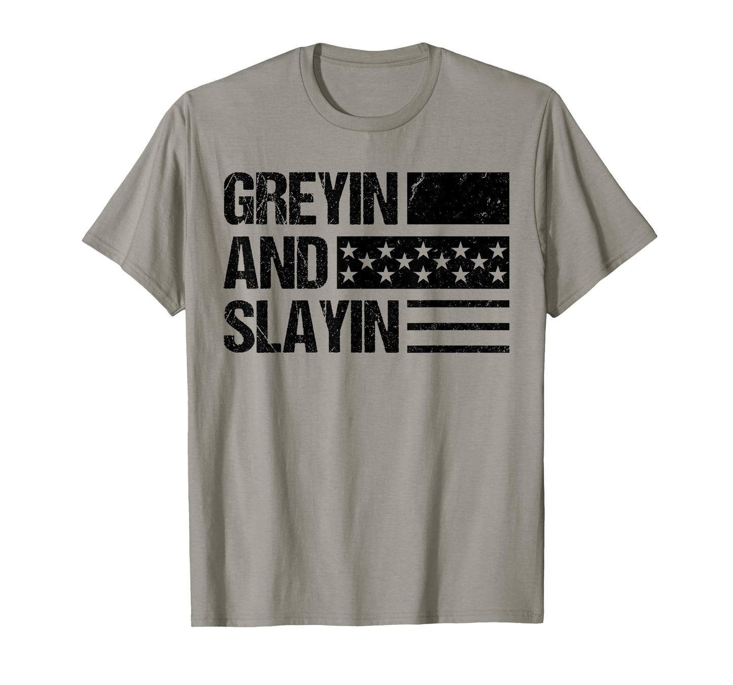 Greyin And Slayin Workout Gym Quote USA Flag Cool T-Shirt for Women Men
