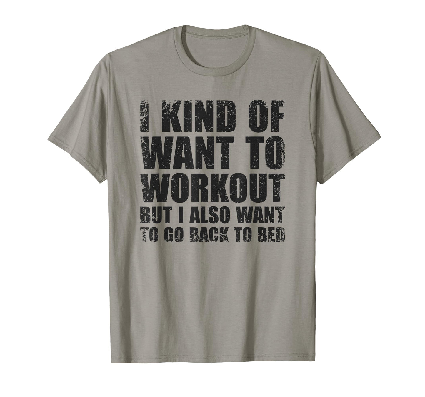 I Kind Of Want To Workout | Funny Lazy Gym Fitness T-Shirt