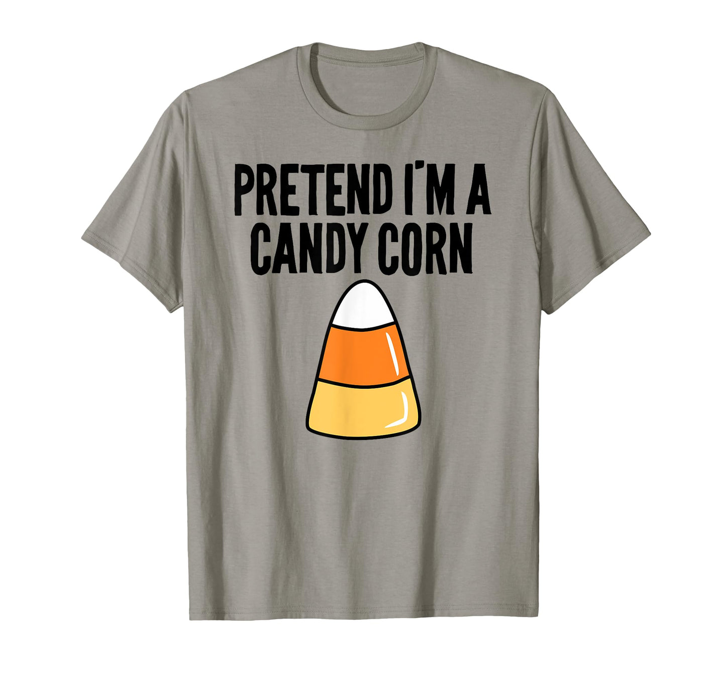 Pretend I'm A Candy Corn Funny Halloween T-Shirt