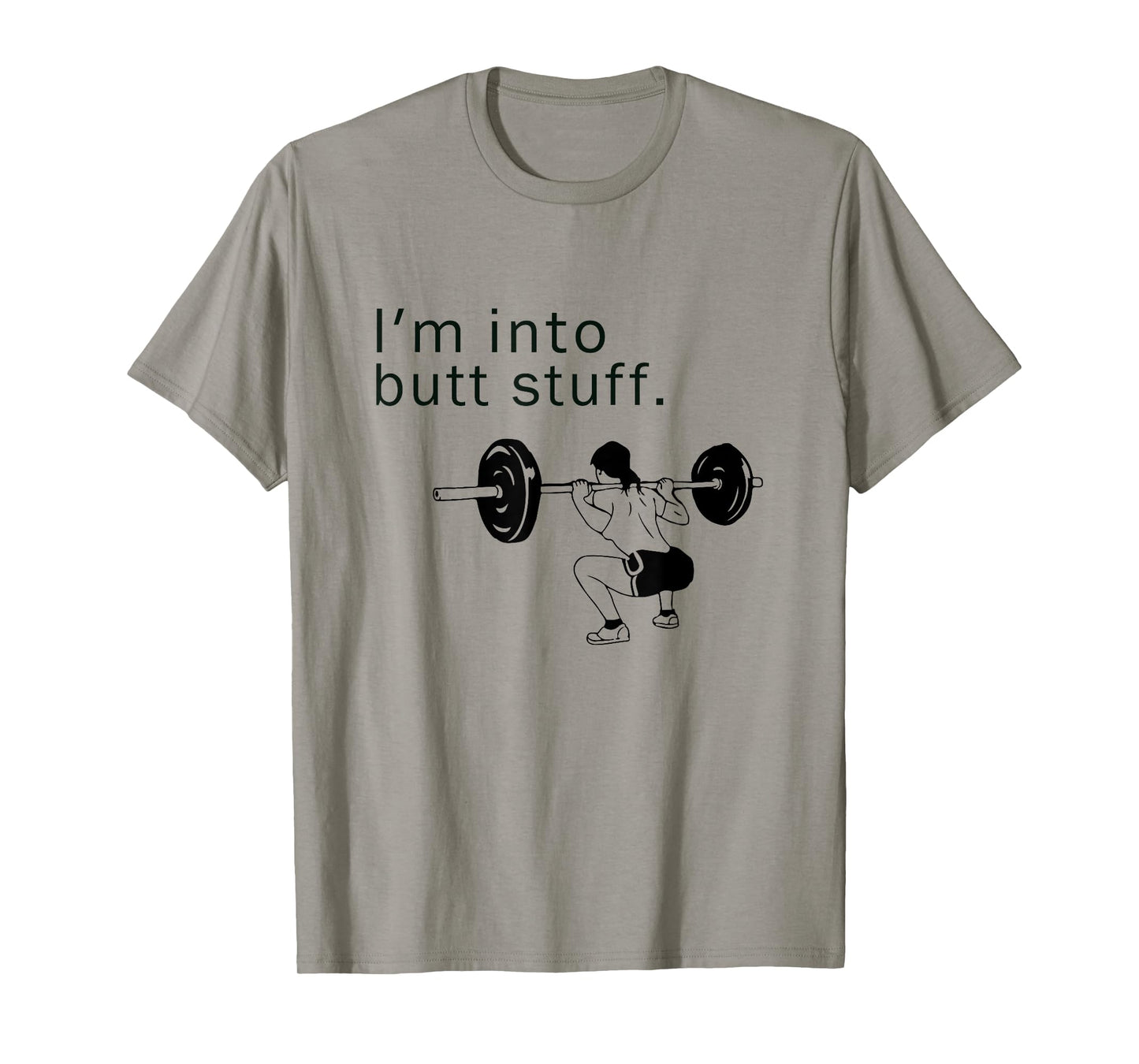 I'm into butt stuff funny gym workout T-Shirt