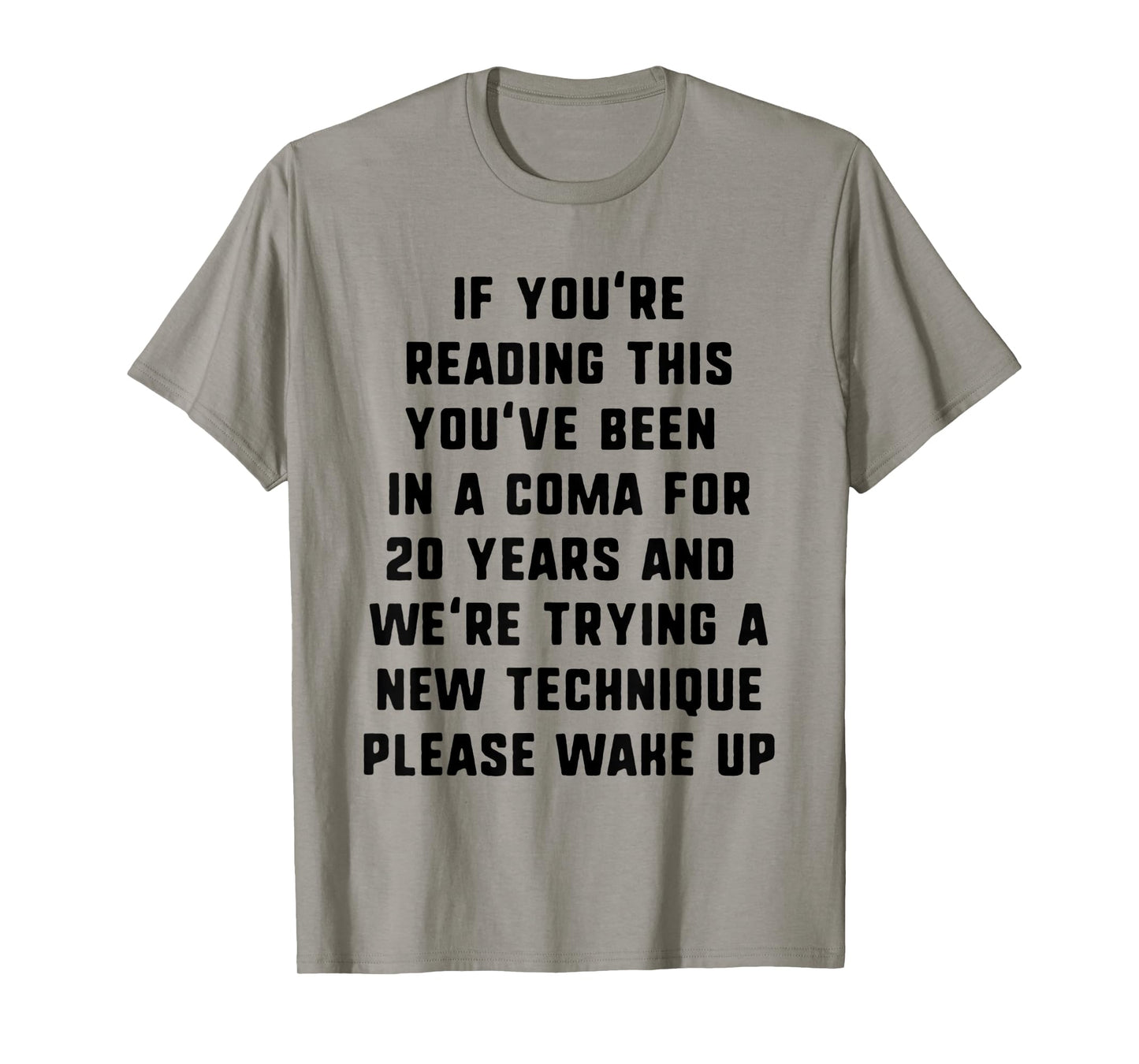 If You're Reading This You've Been In A Coma - Funny T-Shirt