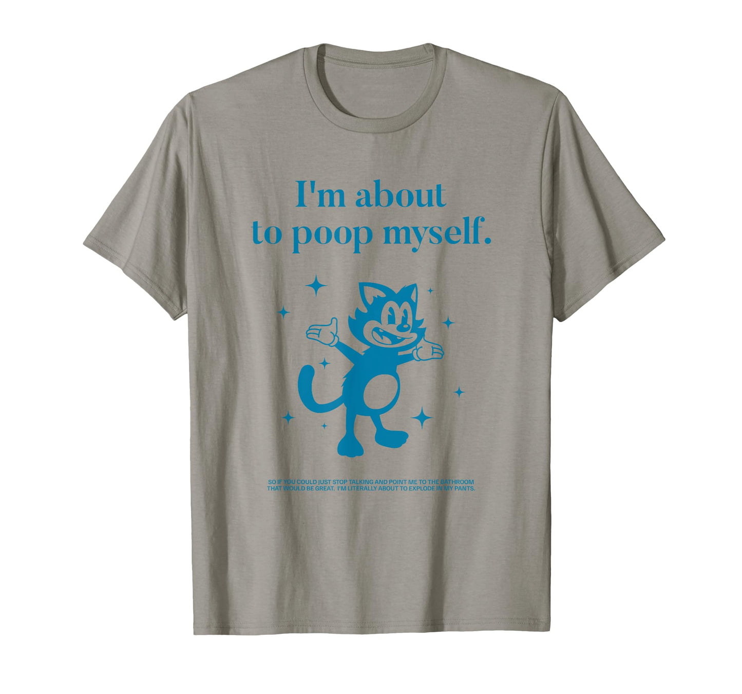 I'm About to Poop Myself Toilet Humor Funny Adult Humor Meme T-Shirt
