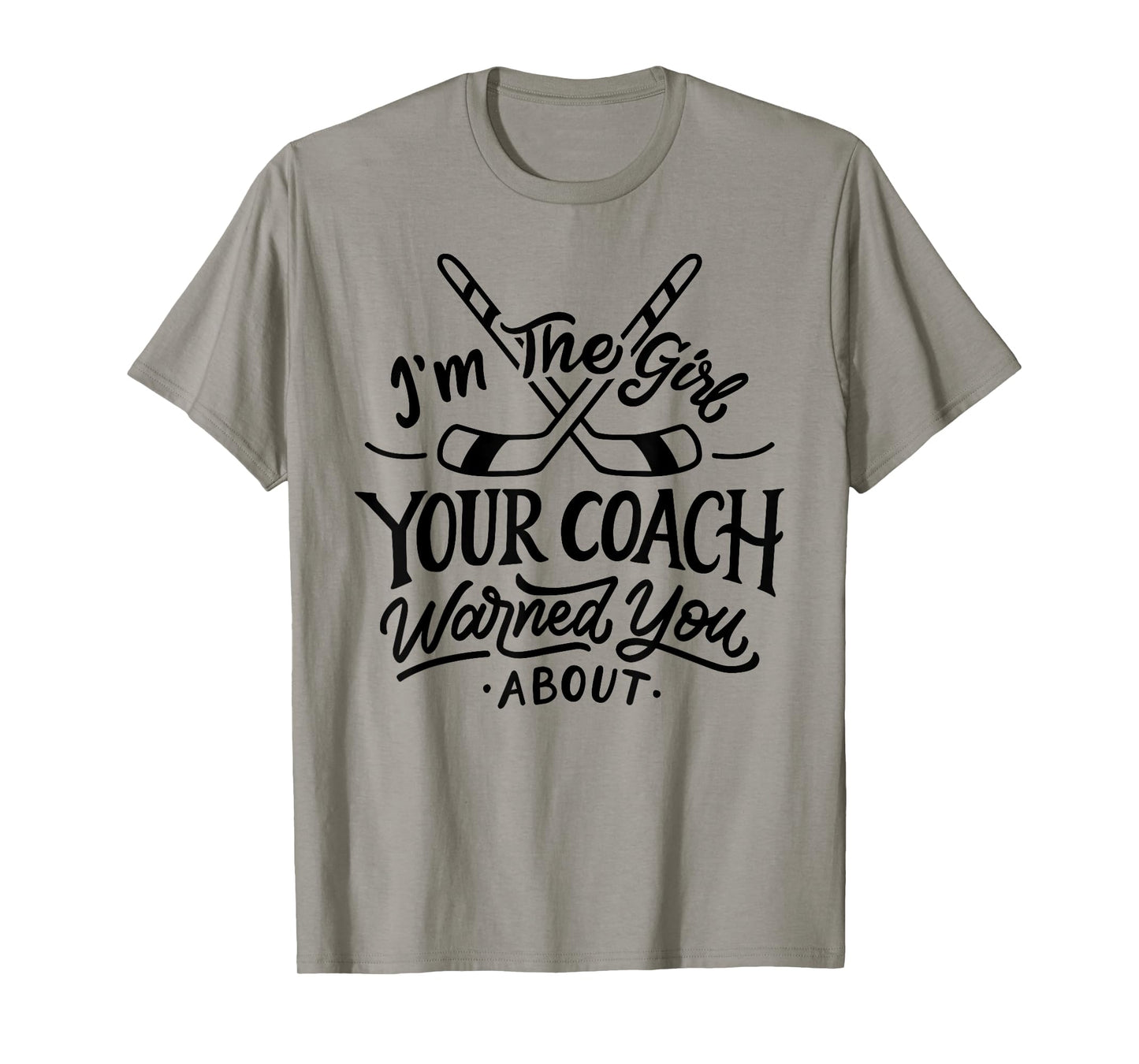 The Girl Your Coach Warned You About Ice Hockey Sports T-Shirt