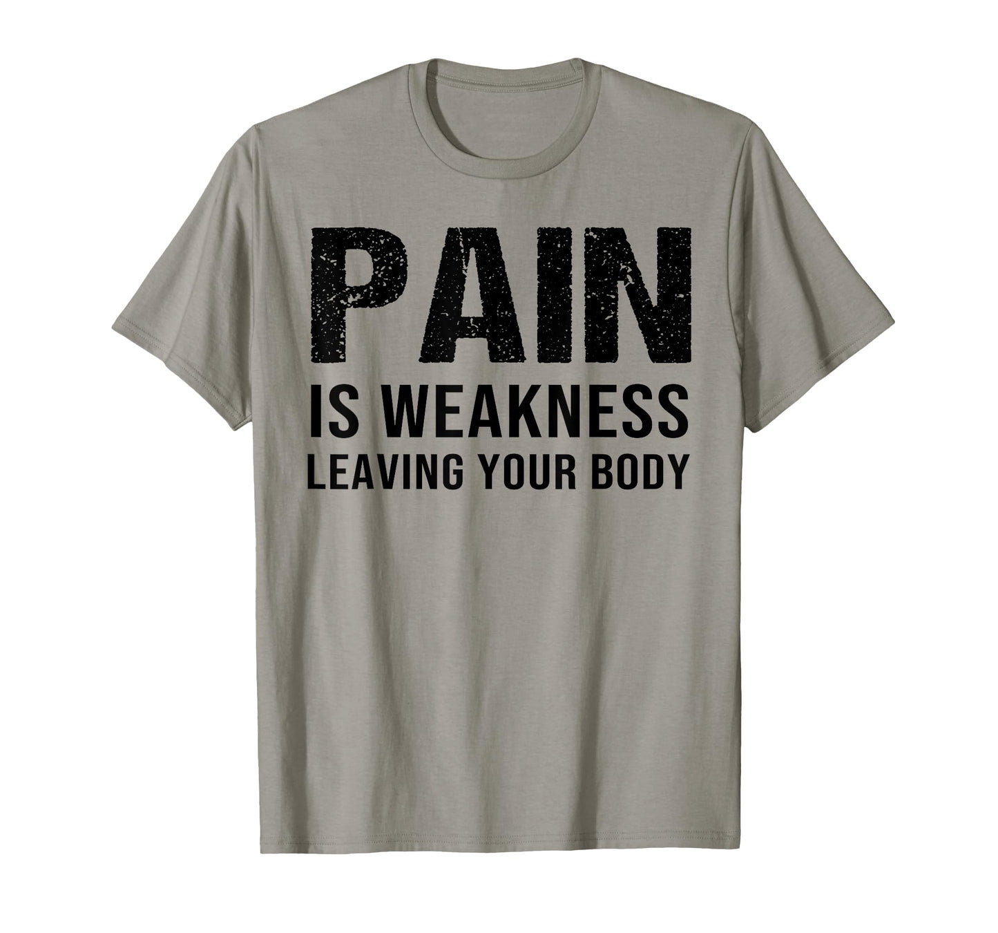 Pain Is Weakness Leaving Your Body Fitness Gym Workout T-Shirt