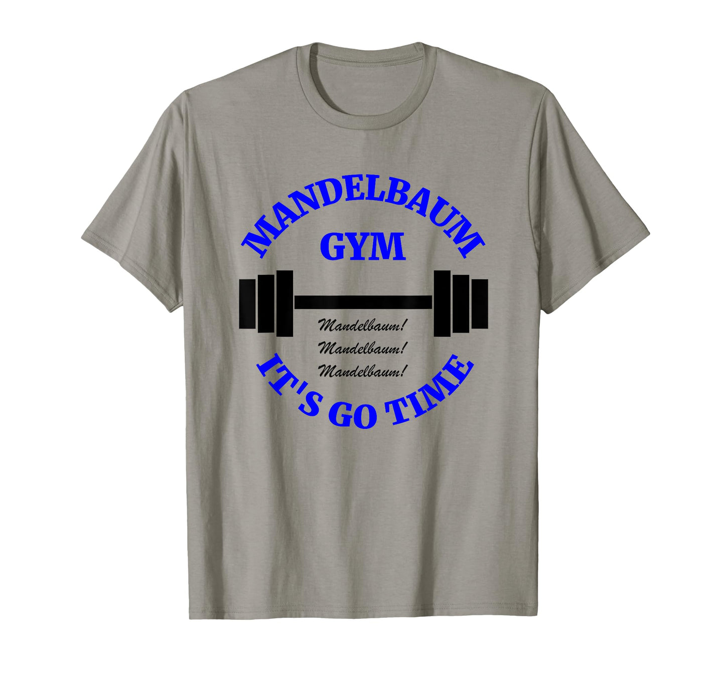 Mandelbaum Gym - It's Go Time! T-Shirt