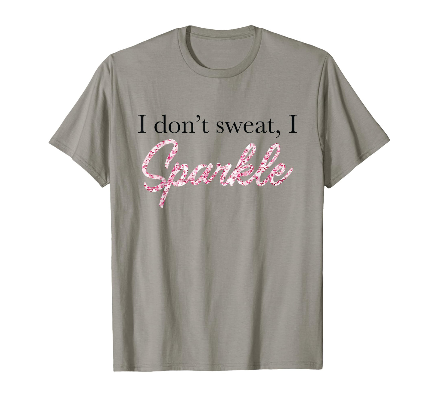 I Don't Sweat I Pink Sparkle T-Shirt