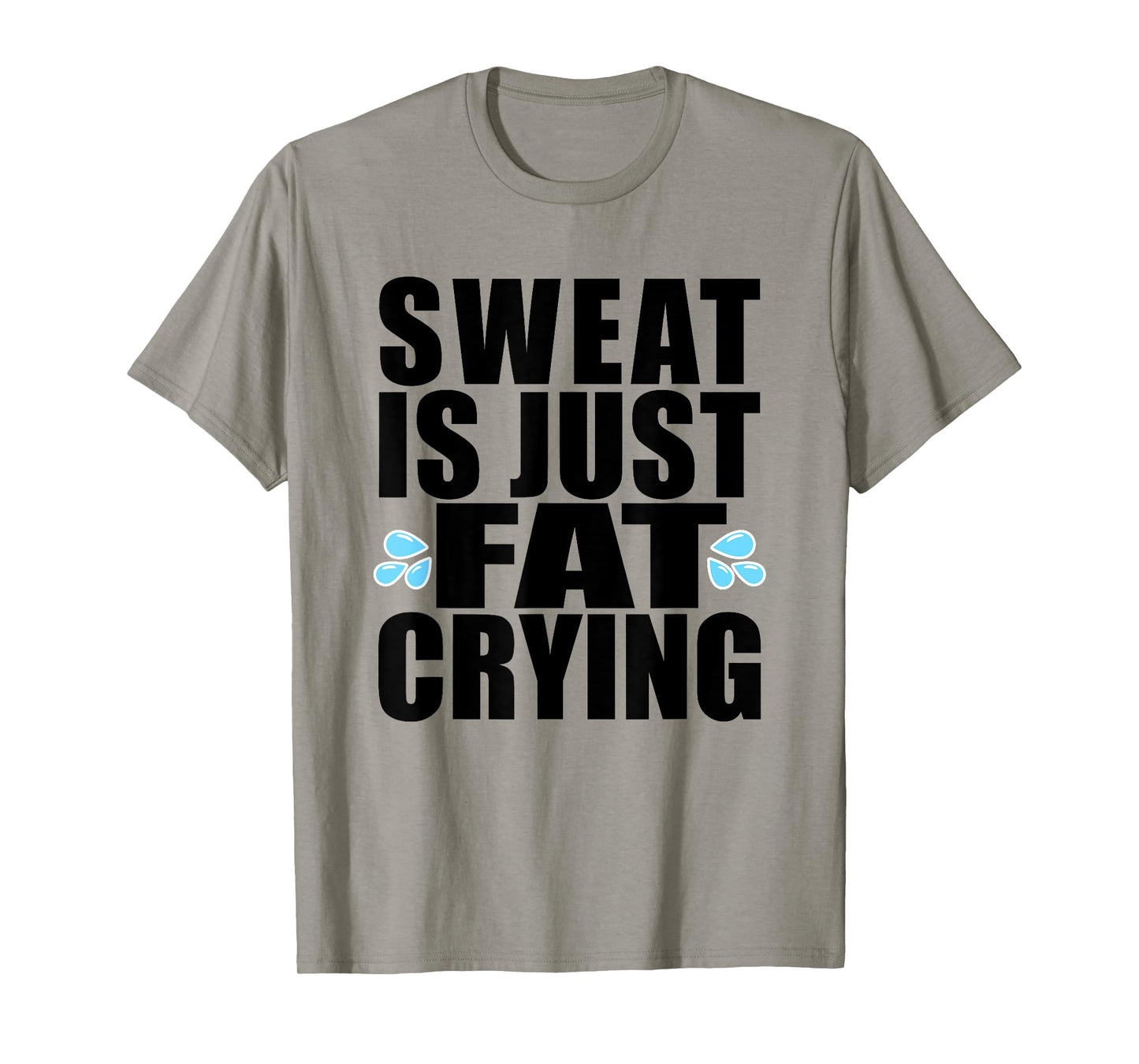 Sweat is Just Fat Crying T-Shirt Workout Tee T-Shirt