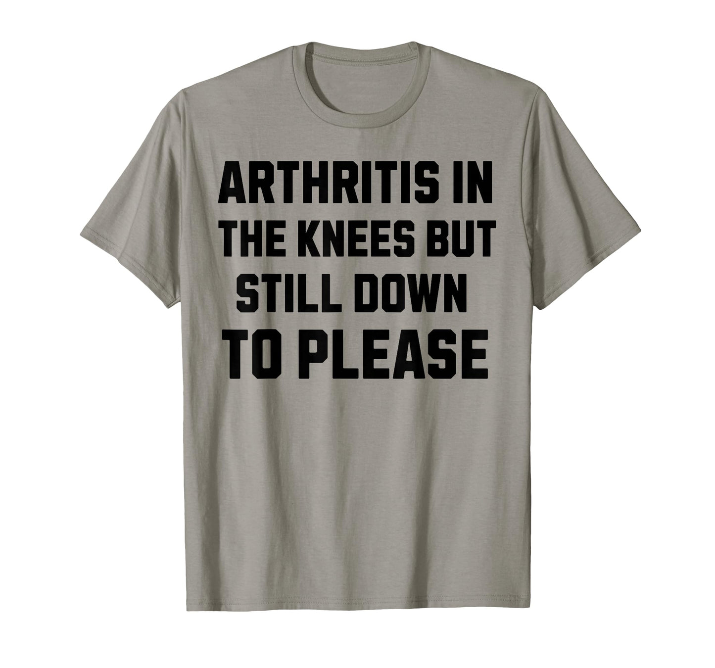 Funny Inappropriate Adult Humor Arthritis Still Down Please T-Shirt